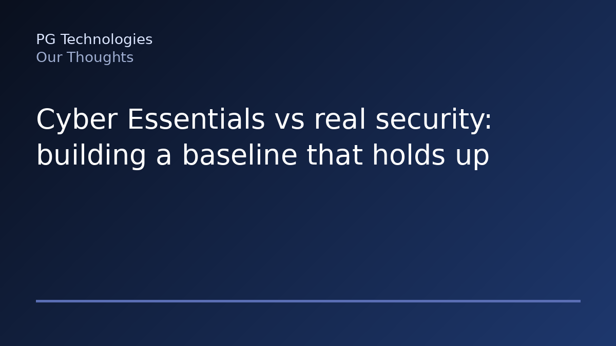 Cyber Essentials vs real security: building a baseline that holds up